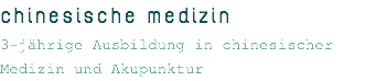 chinesische medizin 3-jährige Ausbildung in chinesischer Medizin und Akupunktur